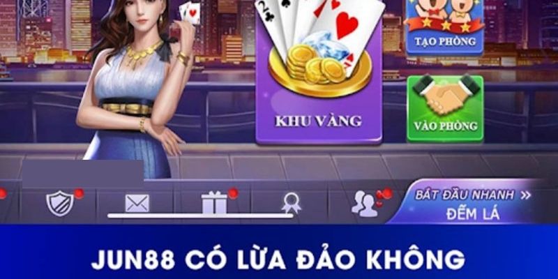 Jun88 uy tin không? Jun88 lừa đảo không? là các câu hỏi khiến nhiều bet thủ băn khoăn