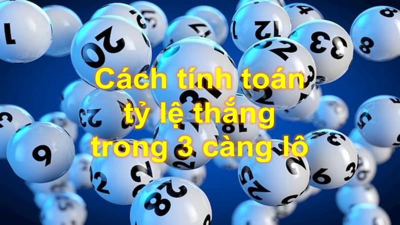 Cách tính toán tỷ lệ thắng trong 3 càng lô