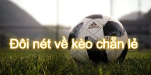 Kèo chẵn lẻ là gì? Bí kíp nào để cược thủ bắt kèo chẵn lẻ chuẩn 