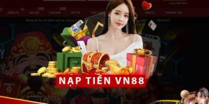 Nạp tiền VN88 - Hướng dẫn thao tác và cập nhật ưu đãi hot