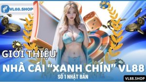 Nhà cái VL88: Đẳng cấp nhà cái cá cược thể thao uy tín từ Nhật Bản