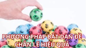 Phương pháp bắt dàn đề chẵn lẻ: Tìm hiểu và áp dụng hiệu quả mẹo chơi hay